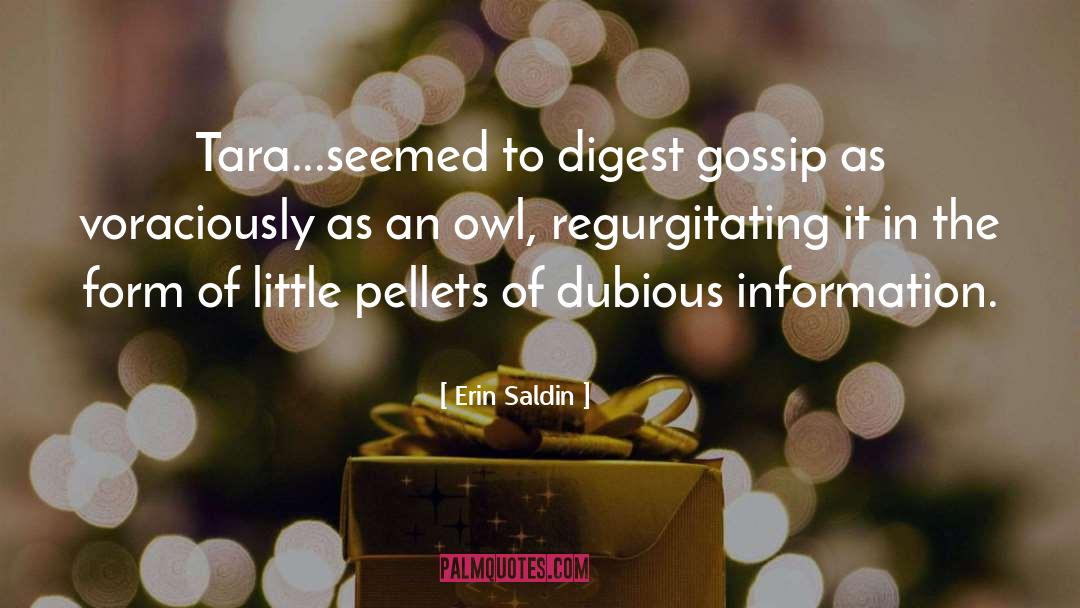 Erin Saldin Quotes: Tara...seemed to digest gossip as