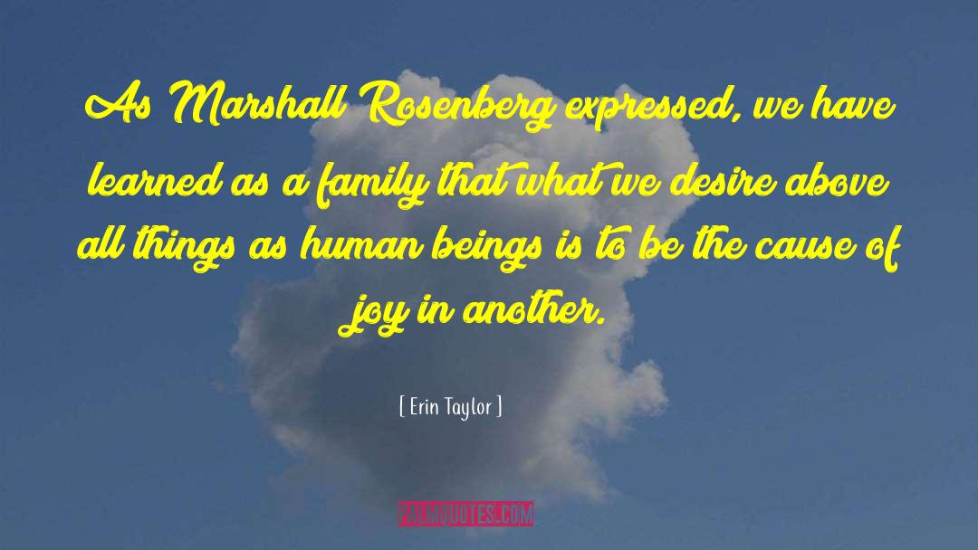 Erin Taylor Quotes: As Marshall Rosenberg expressed, we