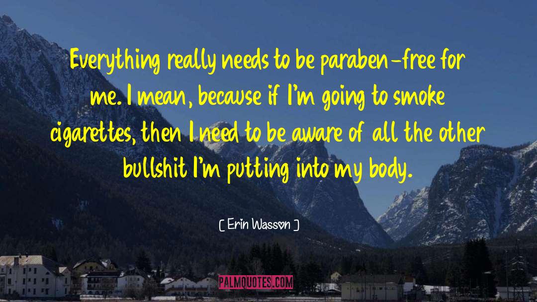 Erin Wasson Quotes: Everything really needs to be