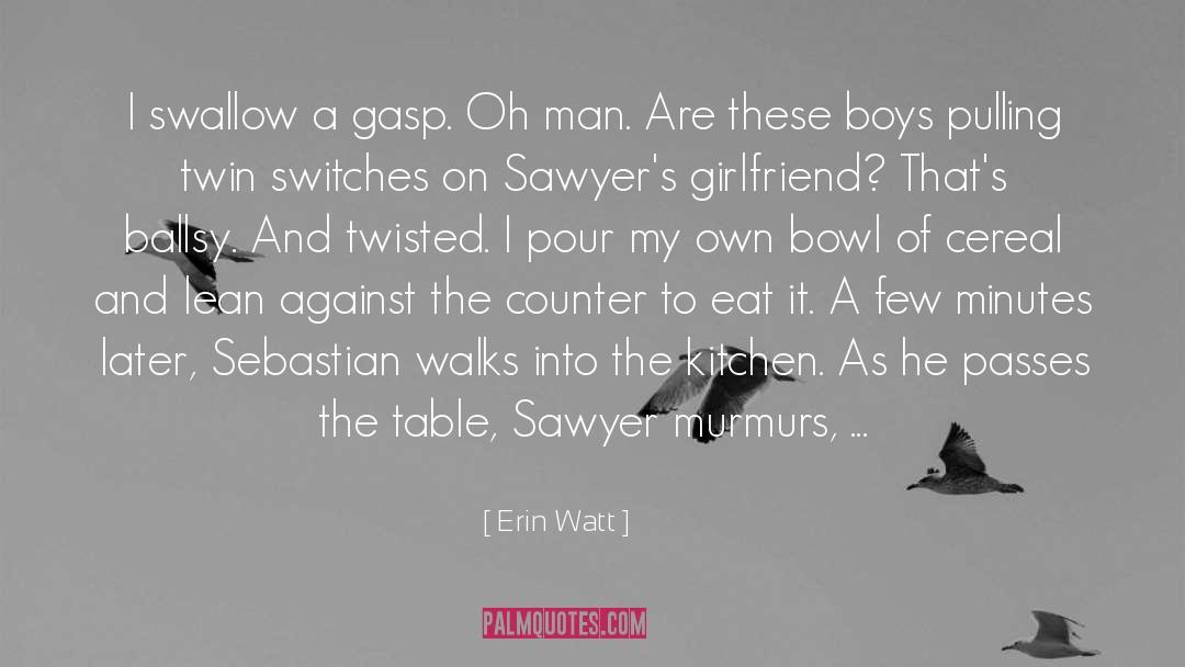 Erin Watt Quotes: I swallow a gasp. Oh