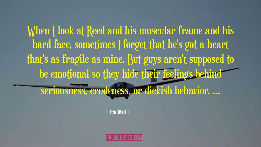 Erin Watt Quotes: When I look at Reed