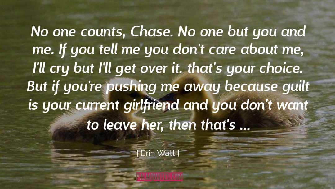 Erin Watt Quotes: No one counts, Chase. No