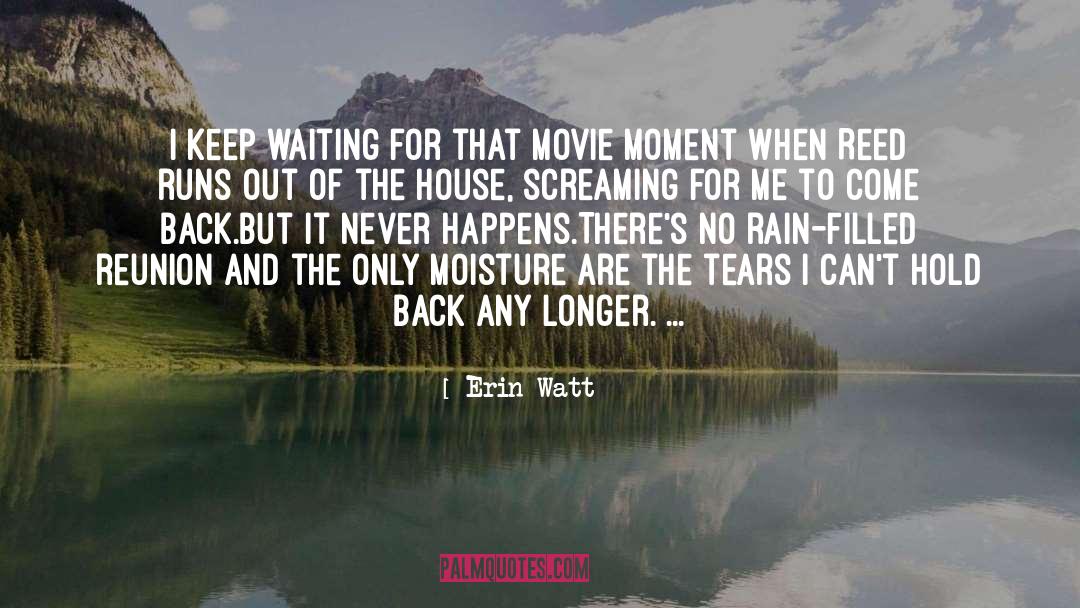 Erin Watt Quotes: I keep waiting for that