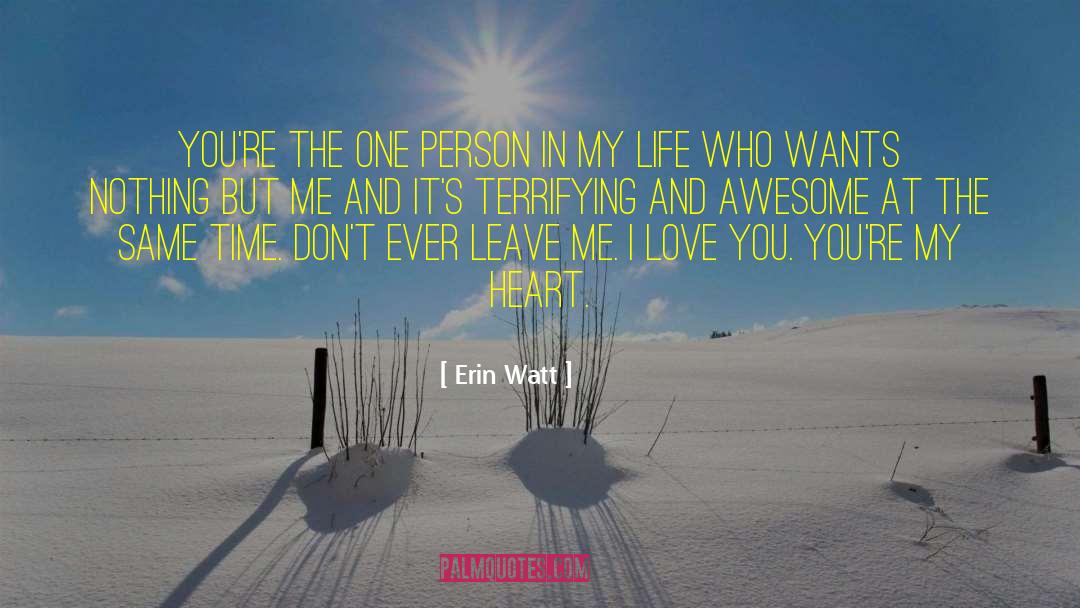 Erin Watt Quotes: You're the one person in