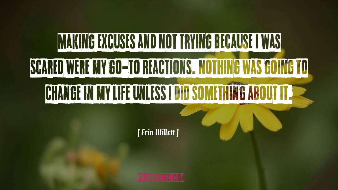 Erin Willett Quotes: Making excuses and not trying