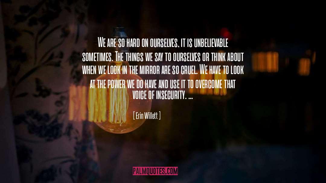 Erin Willett Quotes: We are so hard on