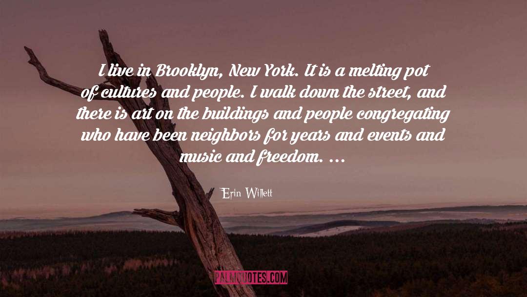 Erin Willett Quotes: I live in Brooklyn, New