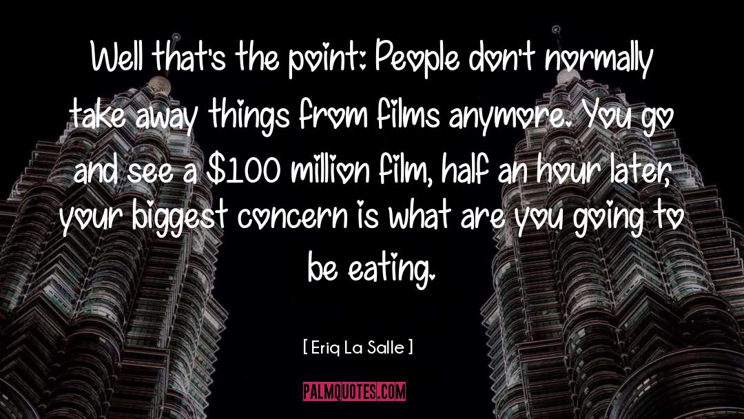 Eriq La Salle Quotes: Well that's the point: People