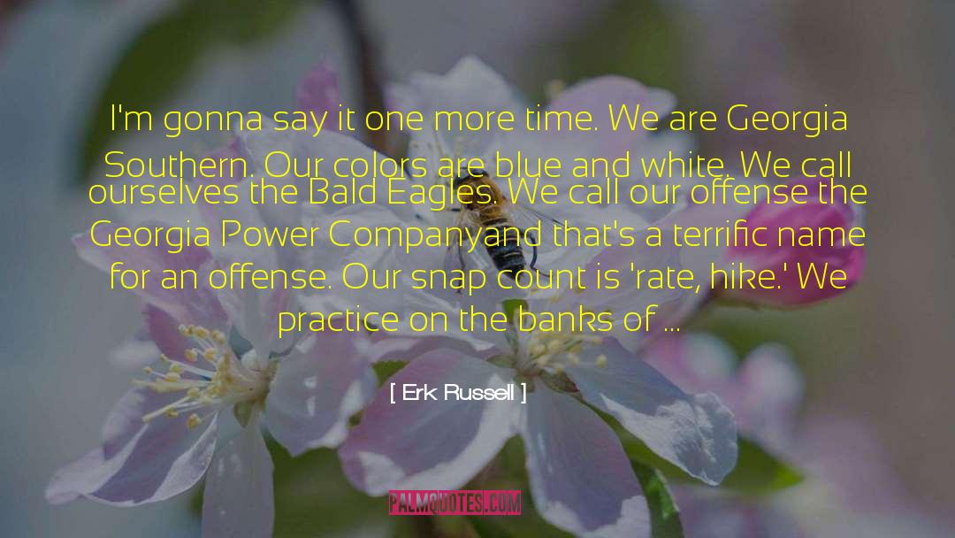Erk Russell Quotes: I'm gonna say it one