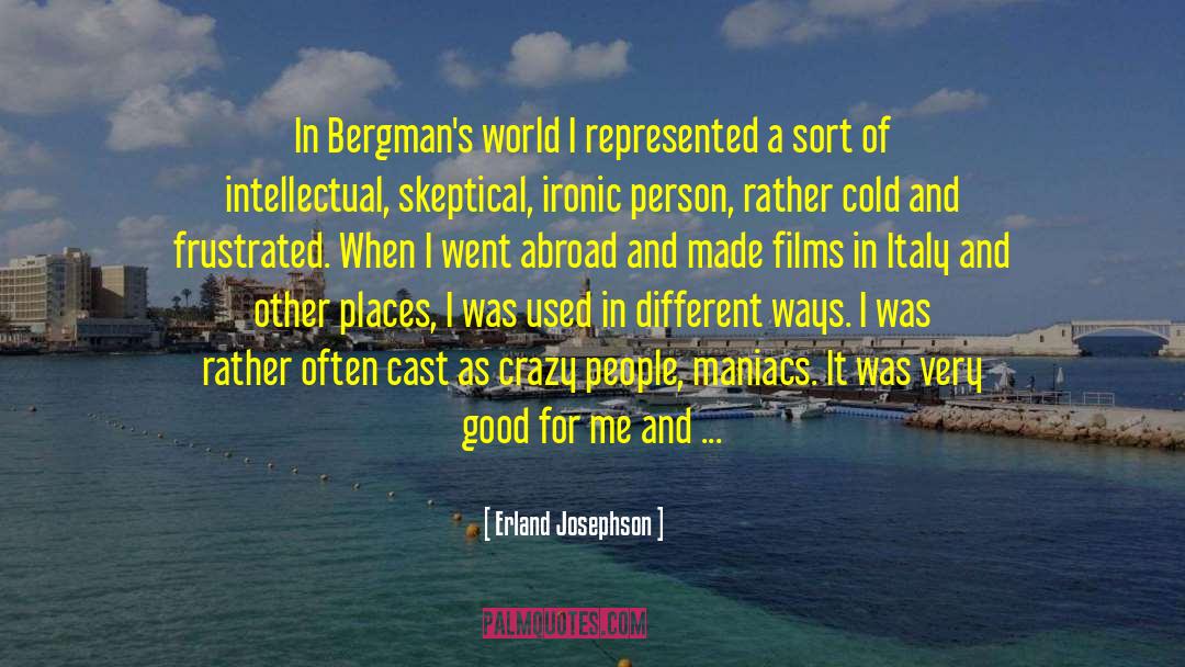 Erland Josephson Quotes: In Bergman's world I represented