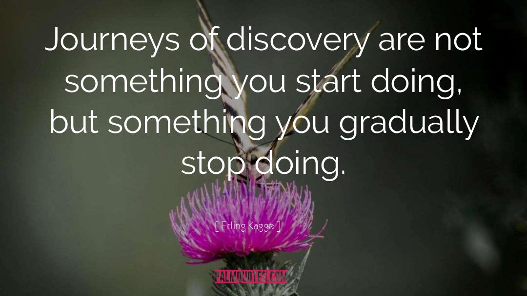 Erling Kagge Quotes: Journeys of discovery are not