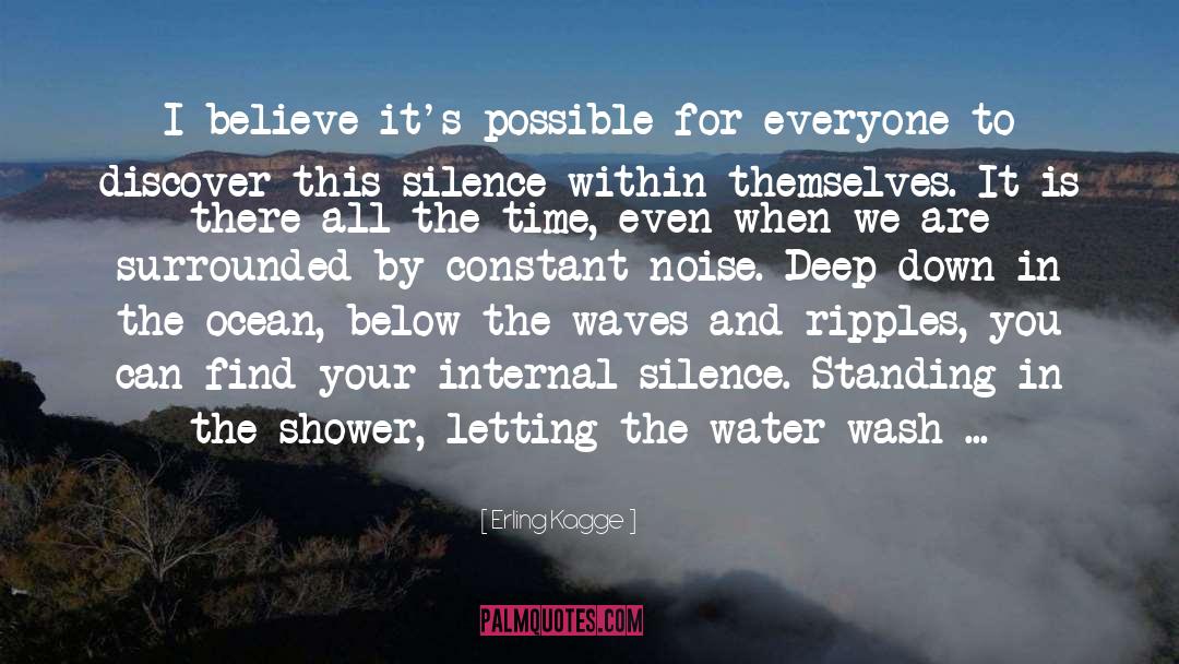 Erling Kagge Quotes: I believe it's possible for