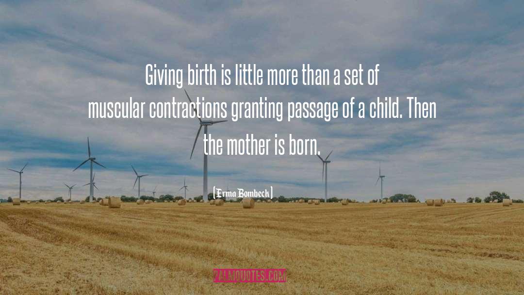 Erma Bombeck Quotes: Giving birth is little more
