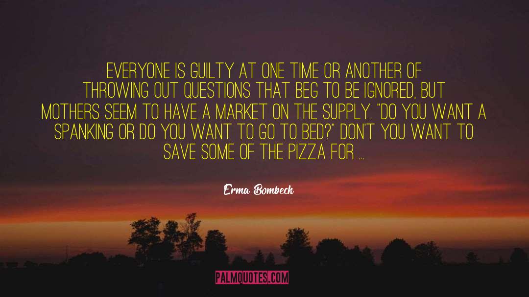 Erma Bombeck Quotes: Everyone is guilty at one