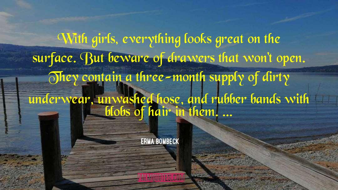 Erma Bombeck Quotes: With girls, everything looks great