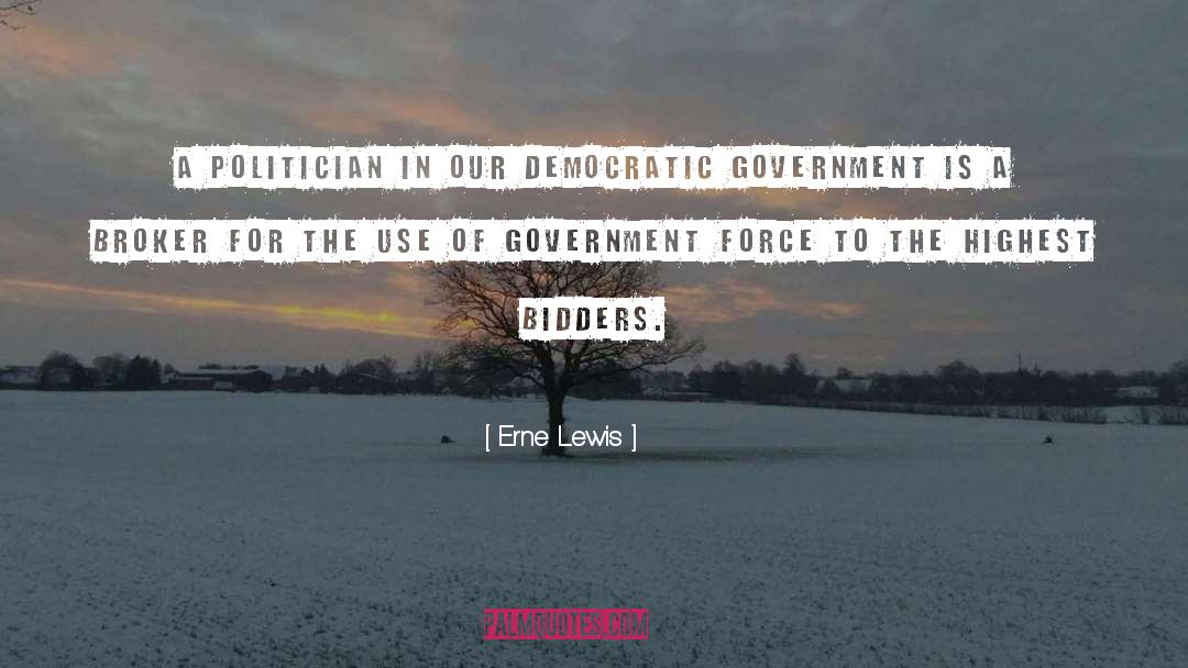 Erne Lewis Quotes: A politician in our democratic