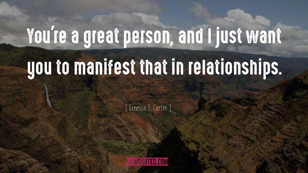 Ernessa T. Carter Quotes: You're a great person, and