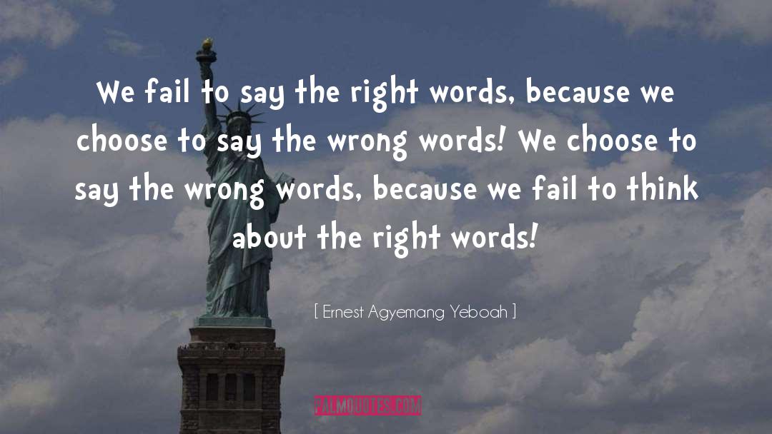 Ernest Agyemang Yeboah Quotes: We fail to say the