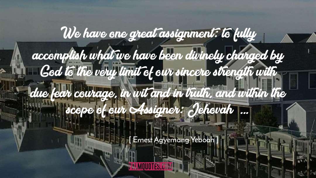 Ernest Agyemang Yeboah Quotes: We have one great assignment: