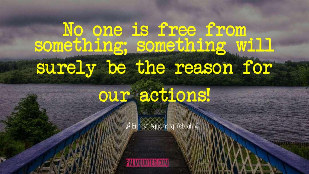 Ernest Agyemang Yeboah Quotes: No one is free from