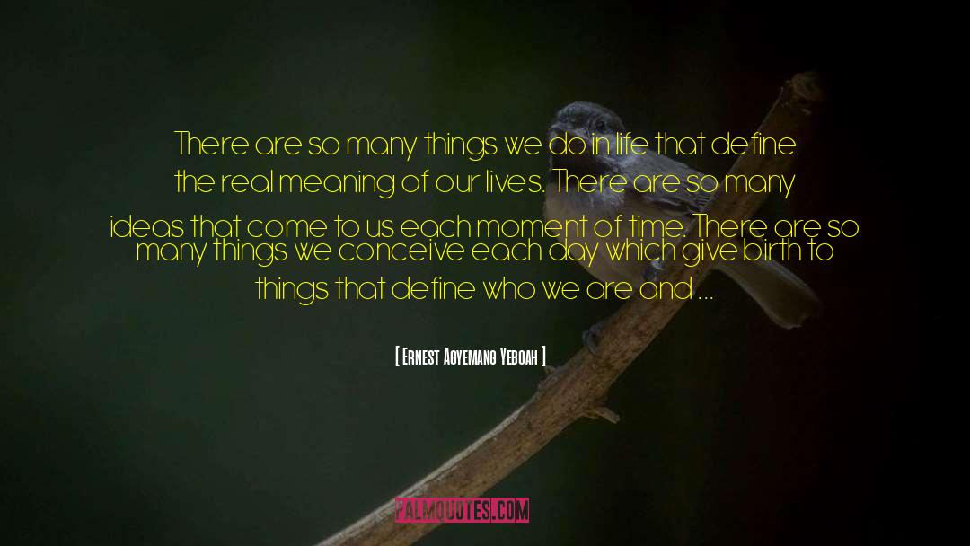 Ernest Agyemang Yeboah Quotes: There are so many things