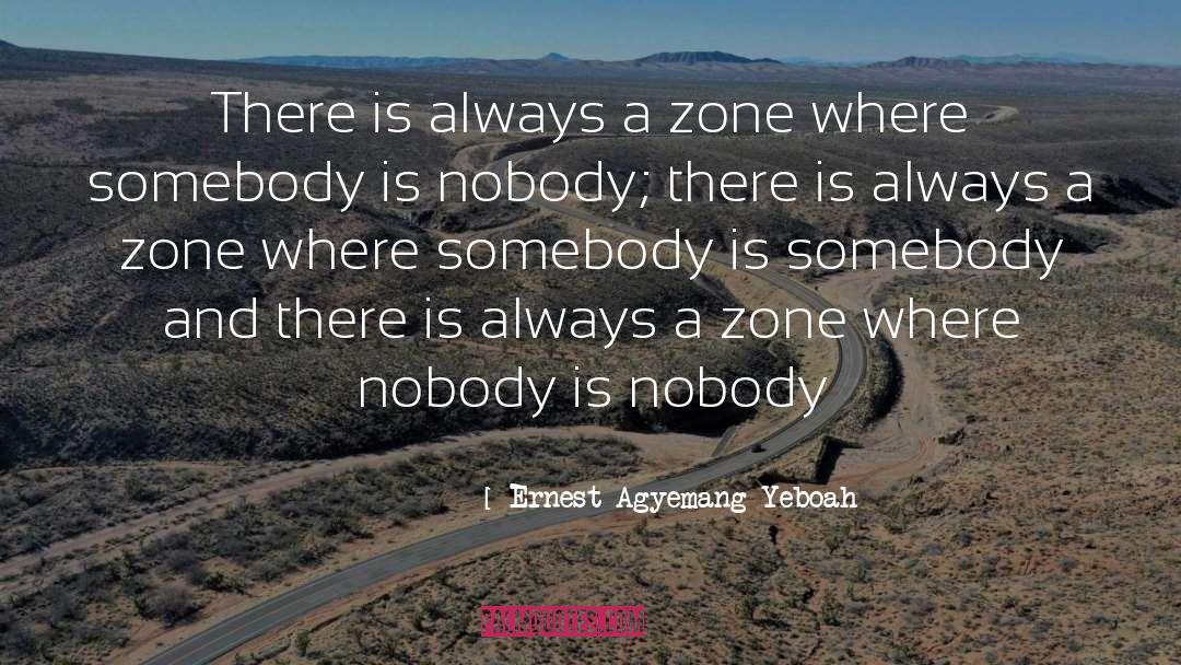 Ernest Agyemang Yeboah Quotes: There is always a zone