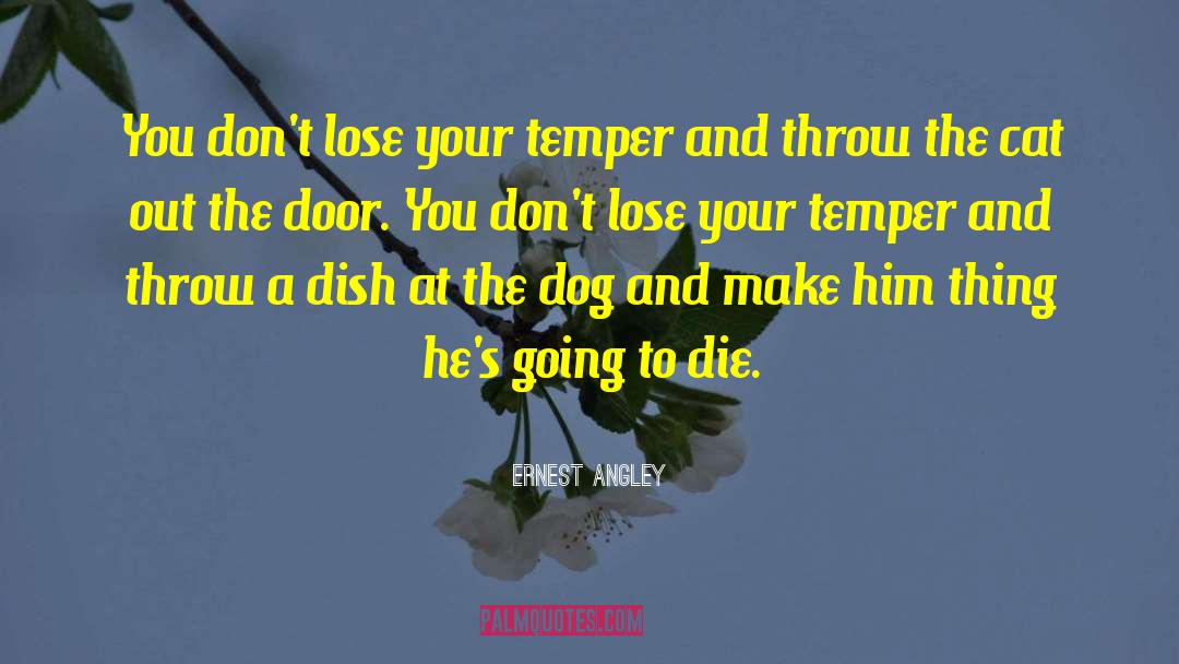 Ernest Angley Quotes: You don't lose your temper