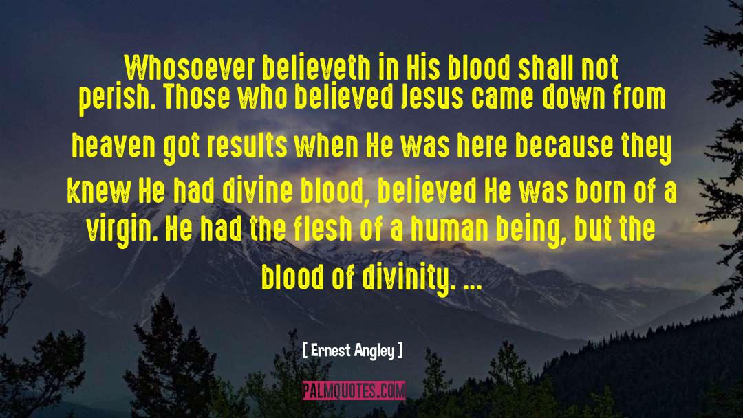 Ernest Angley Quotes: Whosoever believeth in His blood