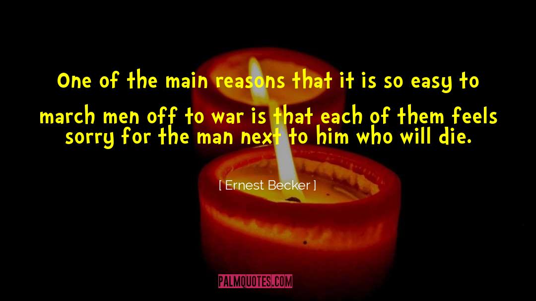 Ernest Becker Quotes: One of the main reasons
