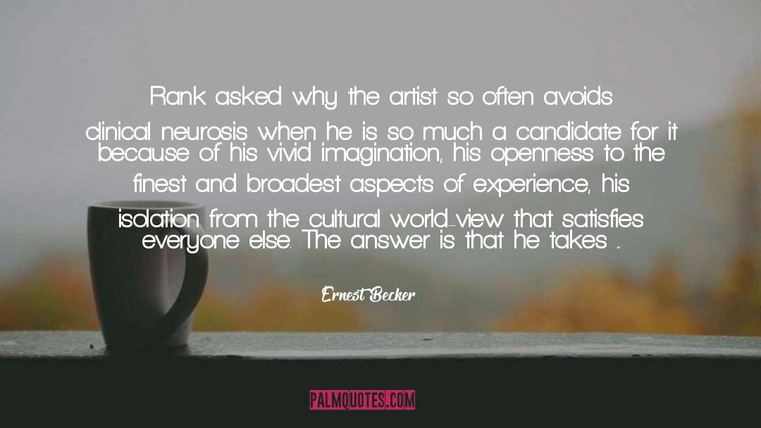 Ernest Becker Quotes: Rank asked why the artist