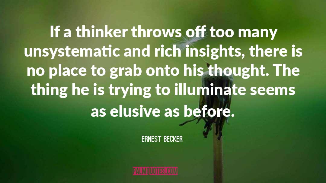 Ernest Becker Quotes: If a thinker throws off