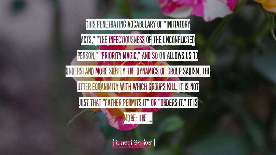 Ernest Becker Quotes: This penetrating vocabulary of 