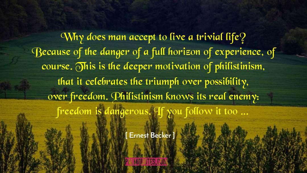 Ernest Becker Quotes: Why does man accept to