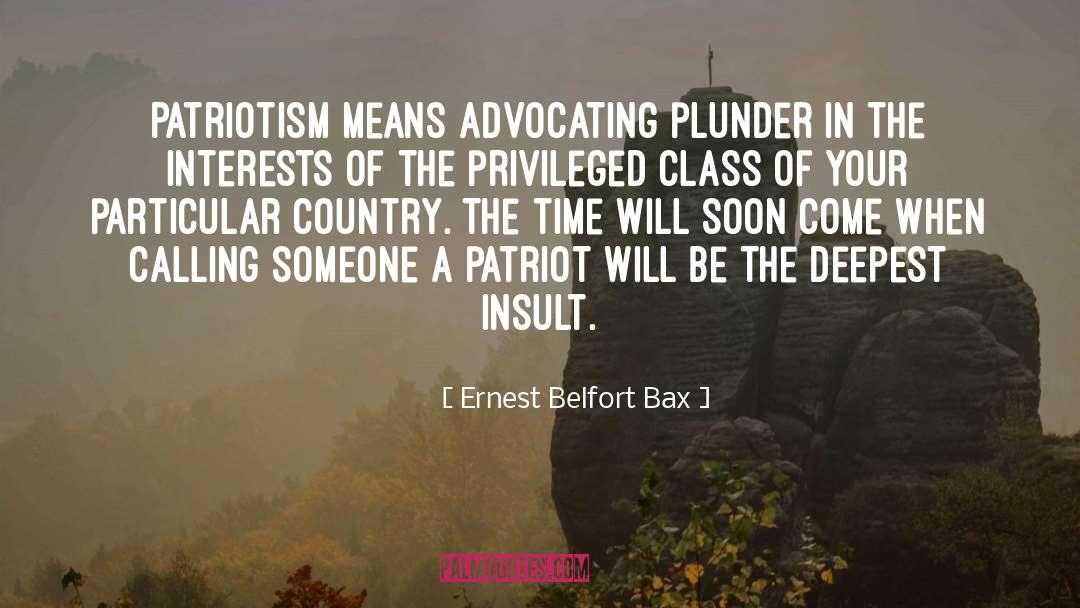 Ernest Belfort Bax Quotes: Patriotism means advocating plunder in