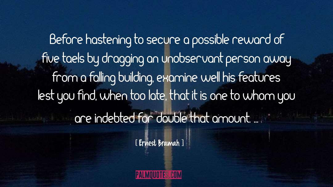 Ernest Bramah Quotes: Before hastening to secure a