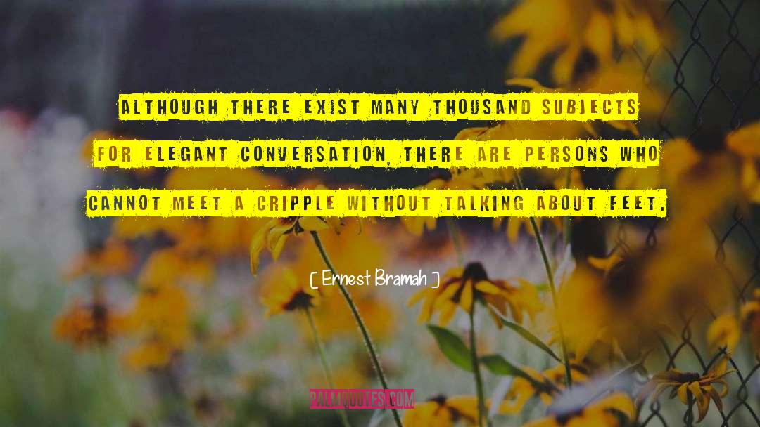 Ernest Bramah Quotes: Although there exist many thousand