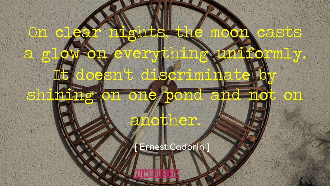 Ernest Cadorin Quotes: On clear nights, the moon