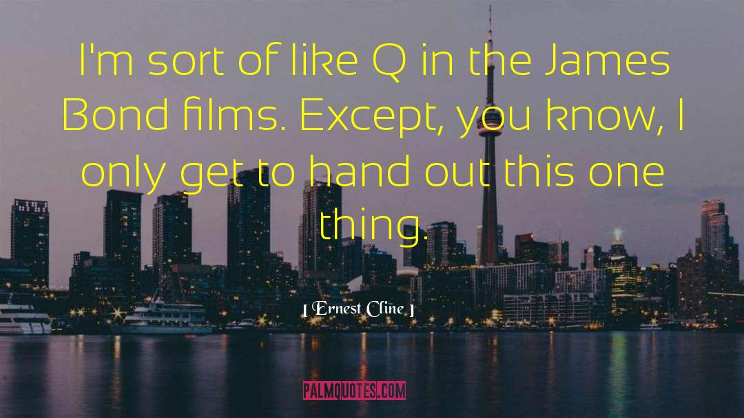 Ernest Cline Quotes: I'm sort of like Q