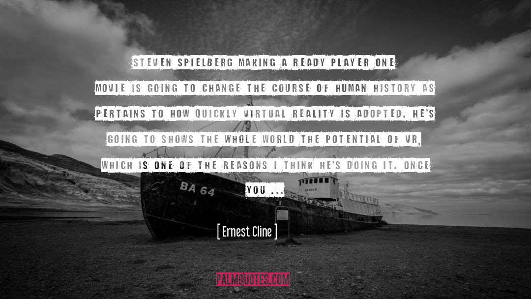 Ernest Cline Quotes: Steven Spielberg making a Ready