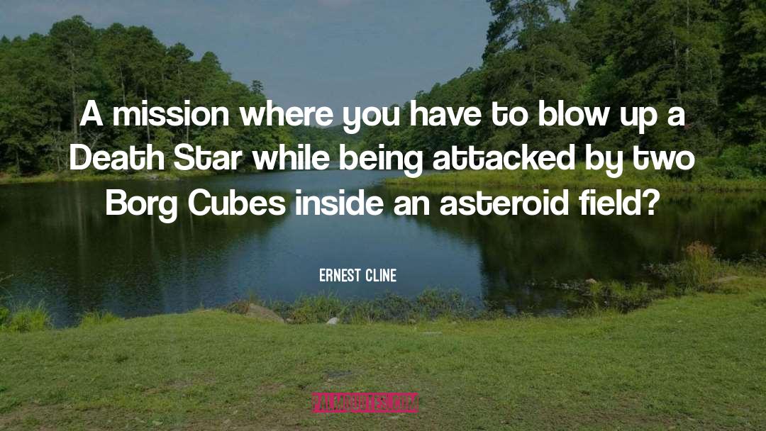 Ernest Cline Quotes: A mission where you have