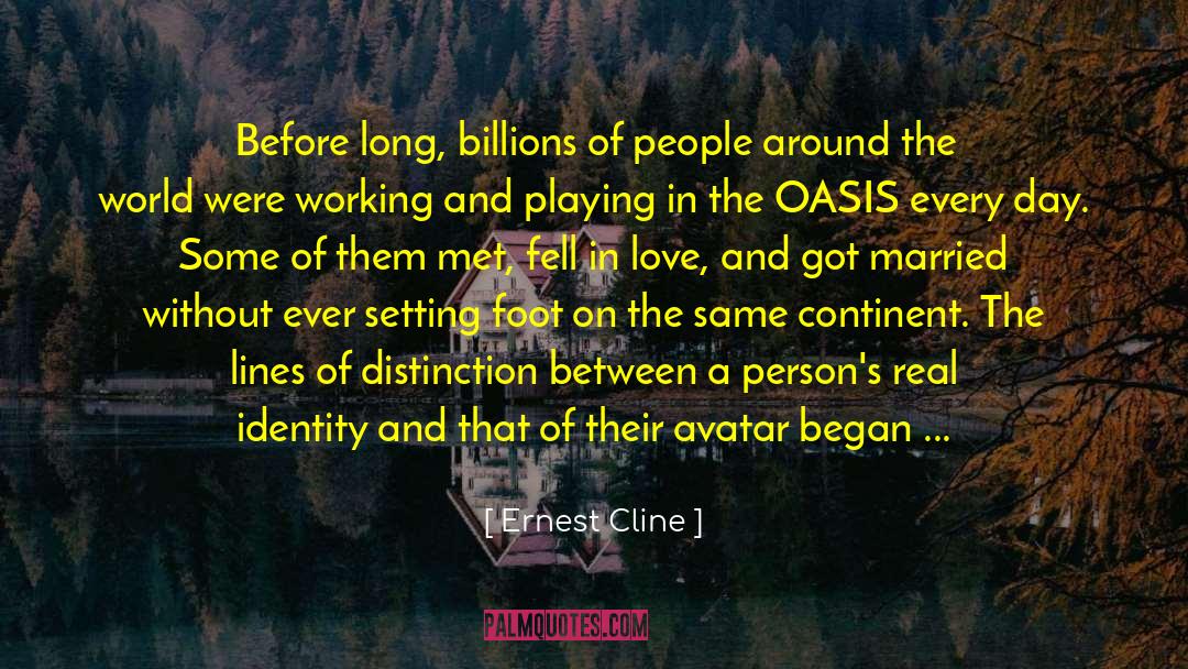 Ernest Cline Quotes: Before long, billions of people