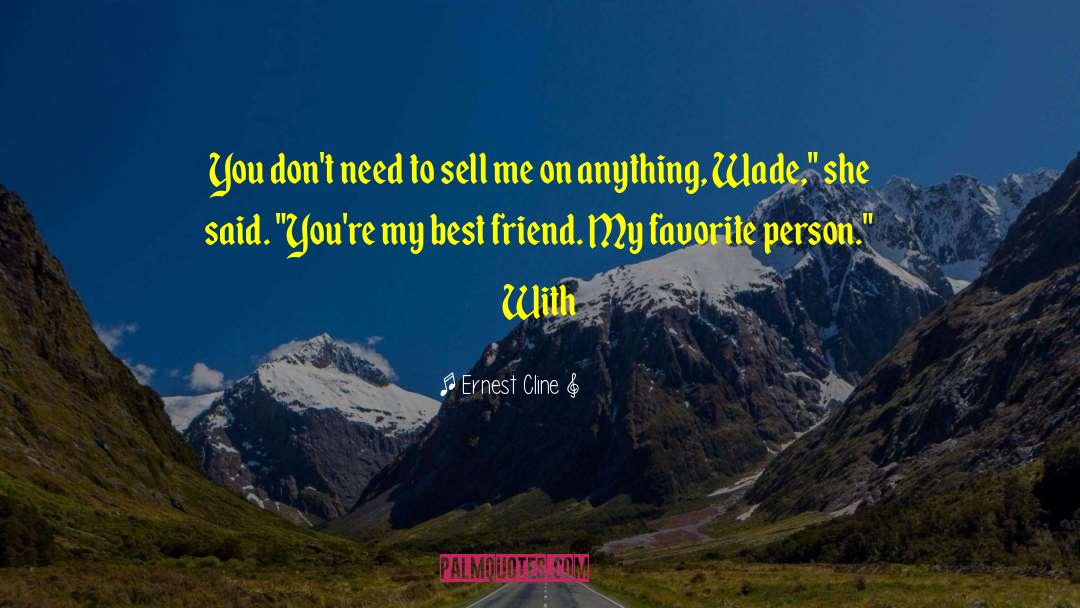 Ernest Cline Quotes: You don't need to sell