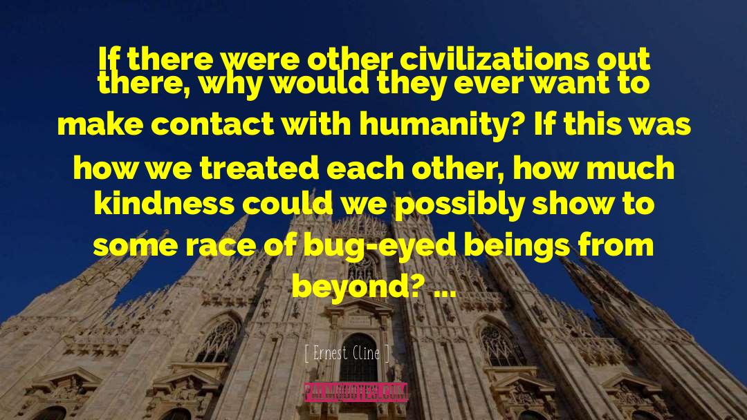 Ernest Cline Quotes: If there were other civilizations