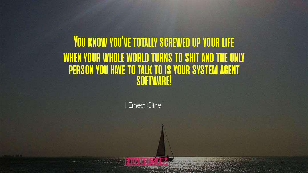 Ernest Cline Quotes: You know you've totally screwed