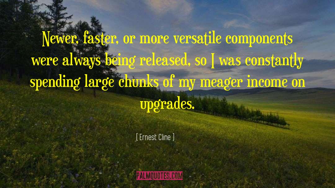 Ernest Cline Quotes: Newer, faster, or more versatile