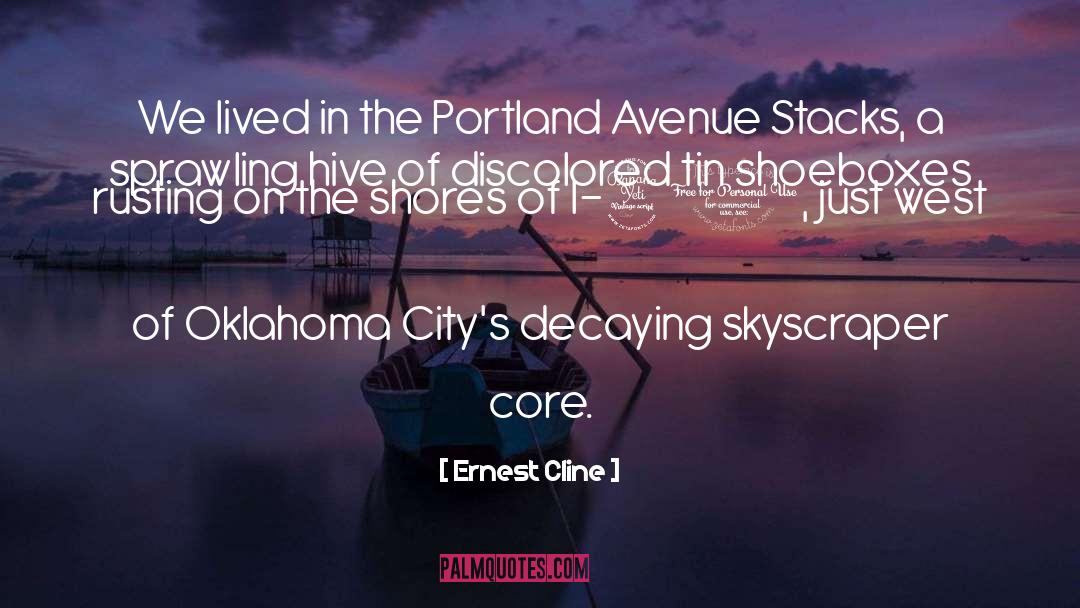 Ernest Cline Quotes: We lived in the Portland