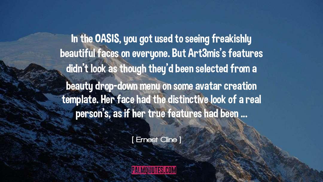 Ernest Cline Quotes: In the OASIS, you got