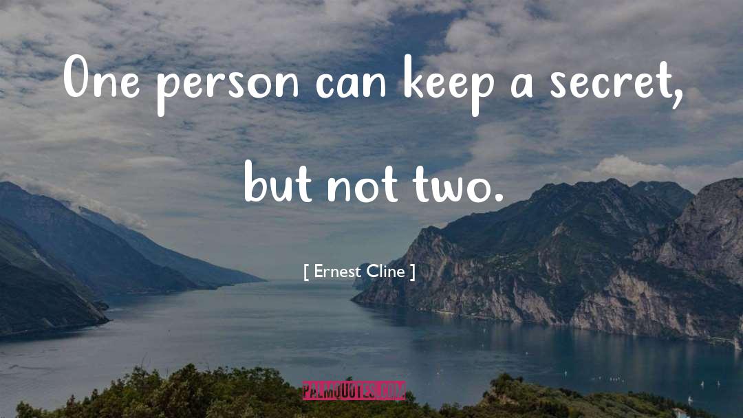 Ernest Cline Quotes: One person can keep a