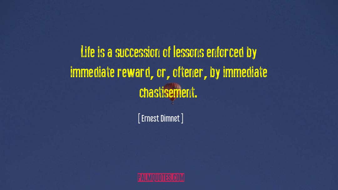 Ernest Dimnet Quotes: Life is a succession of