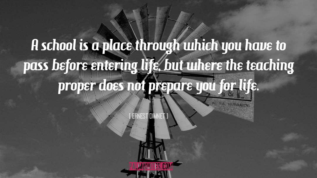 Ernest Dimnet Quotes: A school is a place